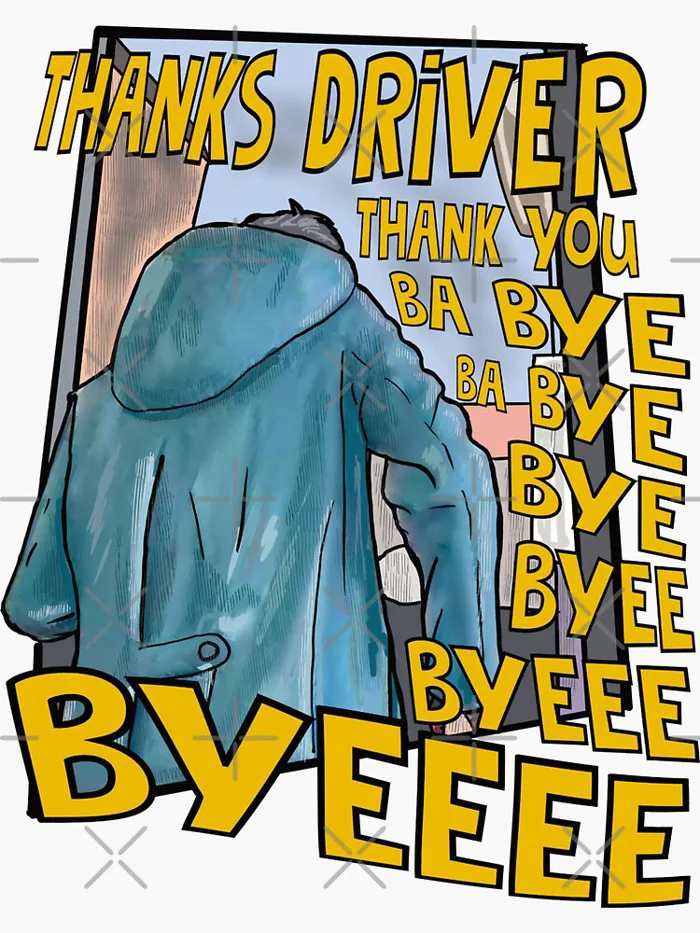 Bye Bye Driver, Thanks Driver Meme