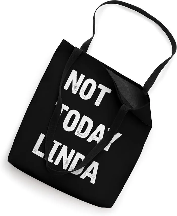 Amazon.com: Not Today Linda Funny Meme Sarcastic Quote Tote Bag : Clothing,  Shoes & Jewelry