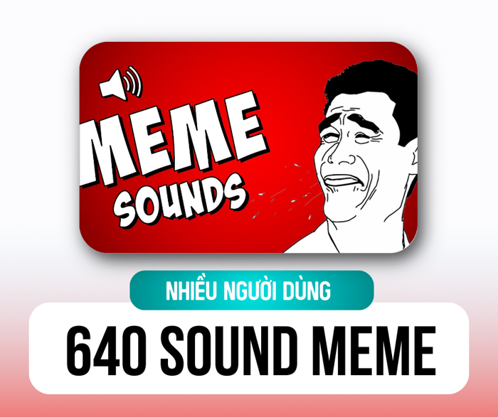 BỘ +640 SOUND MEME EFFECT (Một cho tất cả) - Content Service