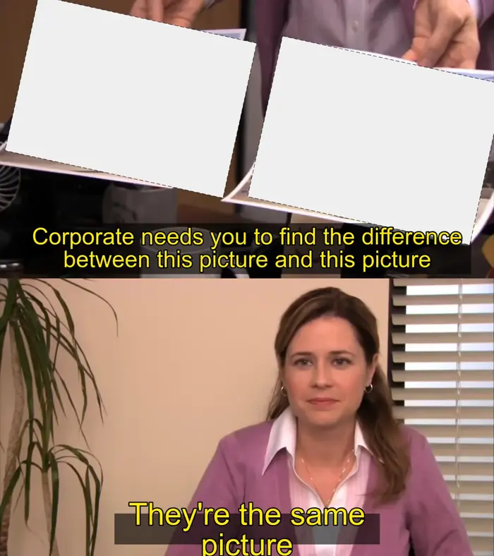 They're the Same Picture Meme Maker — Kapwing