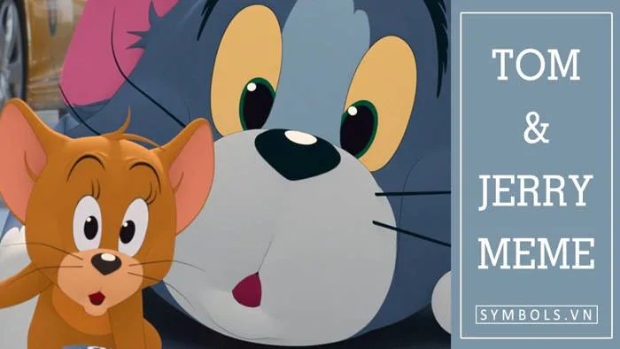 Tom & Jerry Meme Siêu Cute [Bộ Ảnh Chế Hài Hước Nhất]