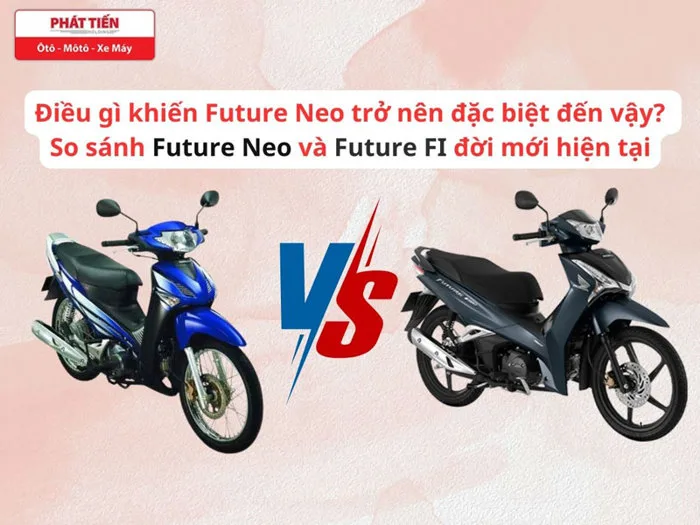 Điều gì khiến Future Neo trở nên đặc biệt đến vậy? So sánh Future Neo và Future FI đời mới hiện tại - Hệ Thống HEAD Phát Tiến